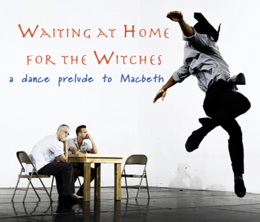 Invertigo Dance Theatre, Waiting at Home for the Witches, Los Angeles contemporary dance, dance theater, Independent Shakespeare Company, Macbeth